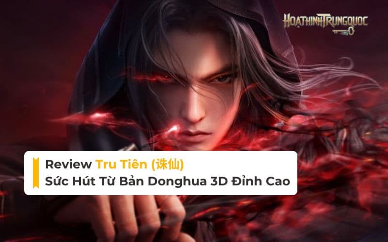 review tru tien-suc-hut-tu-ban-donghua-3d-dinh-cao Review Tru Tiên: Sức Hút Từ Bản Donghua 3D Đỉnh Cao