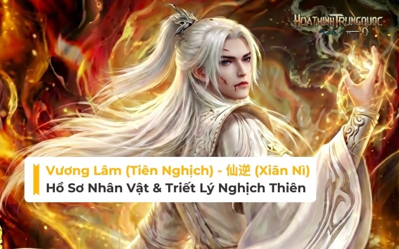 vuong-lam-tien-nghich-ho-so-nhan-vat-va-triet-ly-nghich-thien Vương Lâm (Tiên Nghịch): Hồ Sơ Chi Tiết Về Cuộc Đời, Cảnh Giới & Triết Lý Nghịch Thiên
